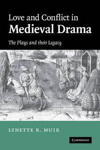 Cover image for Love and Conflict in Medieval Drama: The Plays and their Legacy