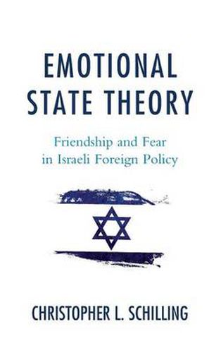 Cover image for Emotional State Theory: Friendship and Fear in Israeli Foreign Policy