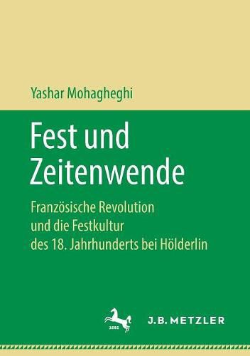 Cover image for Fest Und Zeitenwende: Franzoesische Revolution Und Die Festkultur Des 18. Jahrhunderts Bei Hoelderlin