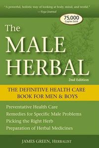 Cover image for The Male Herbal: The Definitive Health Care Book for Men and Boys
