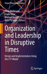 Cover image for Organization and Leadership in Disruptive Times: Design and Implementation Using the 3-P-Model