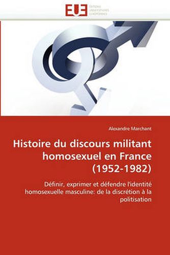 Cover image for Histoire Du Discours Militant Homosexuel En France (1952-1982)