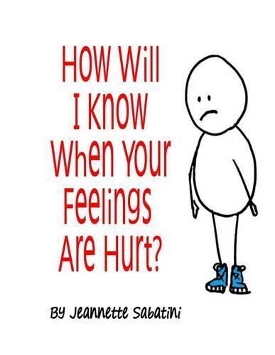 Cover image for How Will I Know When Your Feelings Are Hurt?