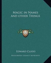 Cover image for Magic in Names and Other Things