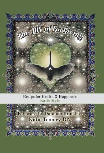 Cover image for The Joy of Forgiving: Recipe for Health & Happiness, Katie Style