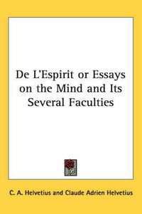 Cover image for De L'Espirit or Essays on the Mind and Its Several Faculties