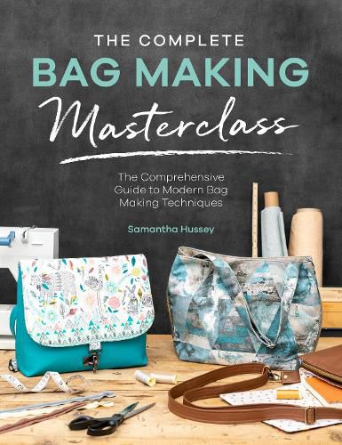 Cover image for The Complete Bag Making Masterclass: A comprehensive guide to modern bag making techniques