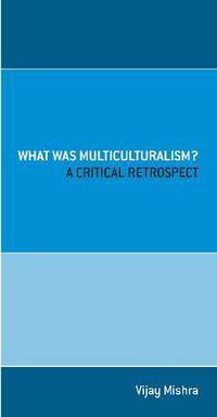 Cover image for What Was Multiculturalism?: A Critical Retrospect