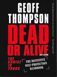 Cover image for Dead or Alive: The Choice is Yours  - The Definitive Self-protection Handbook