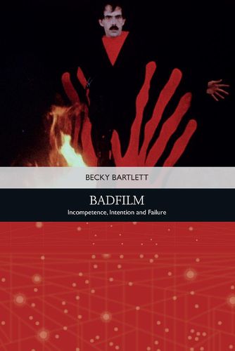 Cover image for Badfilm: Incompetence, Intention and Failure