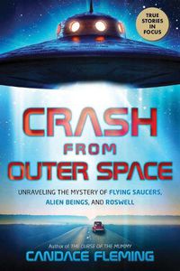 Cover image for Crash from Outer Space: Unraveling the Mystery of Flying Saucers, Alien Beings, and Roswell (Scholastic Focus)