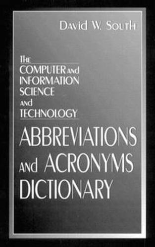 Cover image for The Computer and Information Science and Technology Abbreviations and Acronyms Dictionary