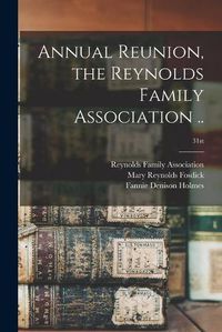 Cover image for Annual Reunion, the Reynolds Family Association ..; 31st