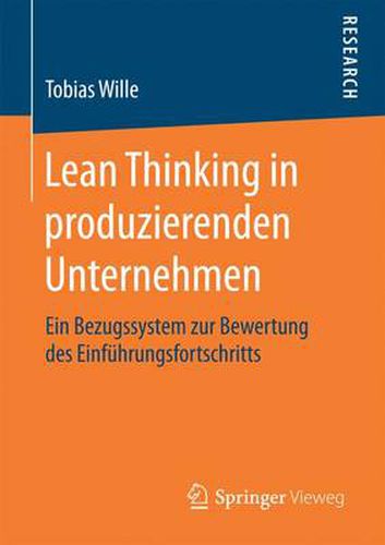 Cover image for Lean Thinking in Produzierenden Unternehmen: Ein Bezugssystem Zur Bewertung Des Einfuhrungsfortschritts