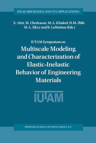 Cover image for IUTAM Symposium on Multiscale Modeling and Characterization of Elastic-Inelastic Behavior of Engineering Materials: Proceedings of the IUTAM Symposium held in Marrakech, Morocco, 20-25 October 2002