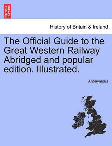 Cover image for The Official Guide to the Great Western Railway Abridged and Popular Edition. Illustrated.