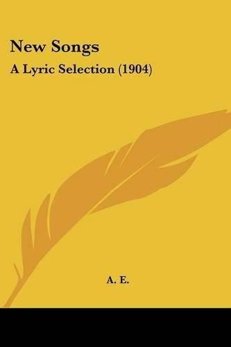 Cover image for New Songs: A Lyric Selection (1904)