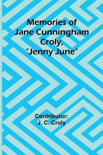 Cover image for Memories of Jane Cunningham Croly, "Jenny June"