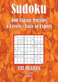 Cover image for Sudoku 400 Classic Puzzles Volume 3: 4 Levels - Easy to Expert