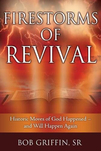 Cover image for Firestorms of Revival: How Historic Moves of God Happened-and Will Happen Again