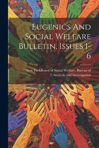 Cover image for Eugenics And Social Welfare Bulletin, Issues 1-6