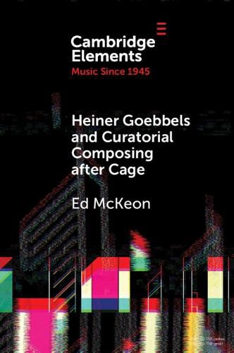 Cover image for Heiner Goebbels and Curatorial Composing after Cage