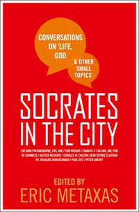 Cover image for Socrates in the City: Conversations on Life, God and Other Small Topics