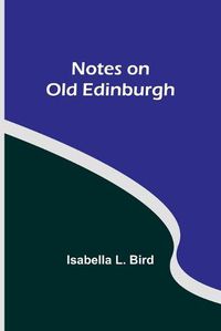 Cover image for Notes on Old Edinburgh