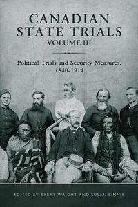 Cover image for Canadian State Trials, Volume III: Political Trials and Security Measures, 1840-1914