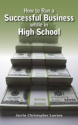 Cover image for How to Run a Successful Business while in High School