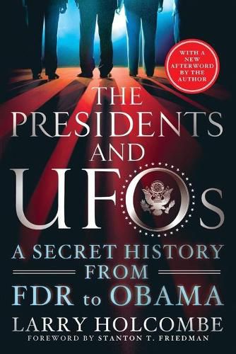Cover image for The Presidents and UFOs: A Secret History from FDR to Obama