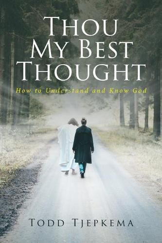 Cover image for Thou My Best Thought: How to Understand and Know God