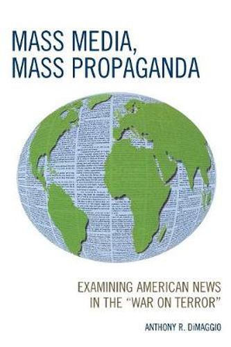 Cover image for Mass Media, Mass Propaganda: Understanding the News in the 'War on Terror