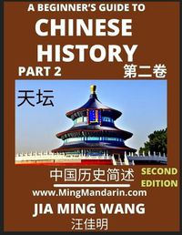 Cover image for A Beginner's Guide to Chinese History (Part 2) - Self-learn Mandarin Chinese Language and Culture, Easy Lessons, Vocabulary, Words, Phrases, Idioms, Pinyin, English, Simplified Characters, HSK All Levels, Second Edition