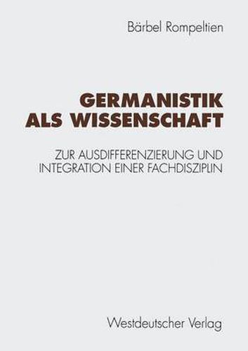 Cover image for Germanistik ALS Wissenschaft: Zur Ausdifferenzierung Und Integration Einer Fachdisziplin