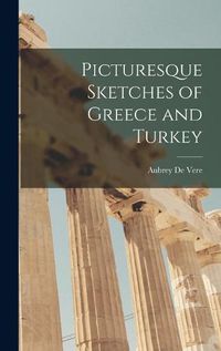 Cover image for Picturesque Sketches of Greece and Turkey