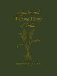 Cover image for Aquatic and Wetland Plants of India: A reference book and identification manual for the vascular plants found in permanent or seasonal fresh water in the subcontinent of India south of the Himalayas