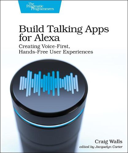 Cover image for Build Talking Apps for Alexa: Creating Voice-First, Hands-Free User Experiences