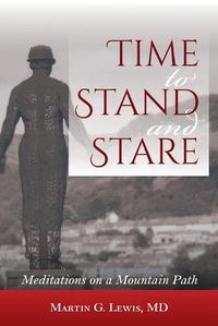 Cover image for Time To Stand And Stare: Meditations On A Mountain Path