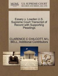 Cover image for Essary V. Lowden U.S. Supreme Court Transcript of Record with Supporting Pleadings