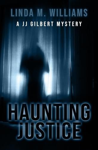 Cover image for Haunting Justice: A JJ Gilbert Mystery