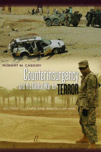 Cover image for Counterinsurgency and the Global War on Terror: Military Culture and Irregular War