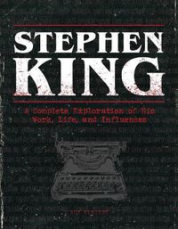 Cover image for Stephen King: A Complete Exploration of His Work, Life, and Influences