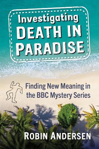 Cover image for Investigating Death in Paradise: A Critical Study of the BBC Series