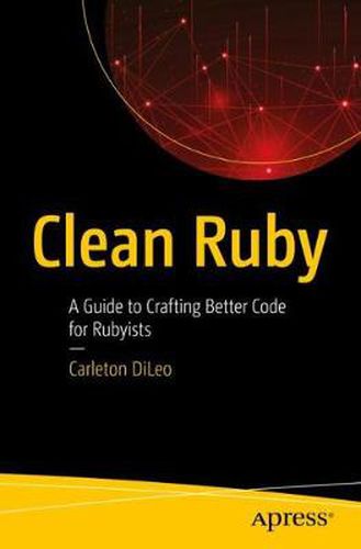 Cover image for Clean Ruby: A Guide to Crafting Better Code for Rubyists