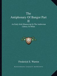 Cover image for The Antiphonary of Bangor Part II: An Early Irish Manuscript in the Ambrosian Library at Milan