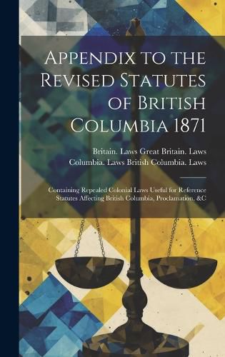 Cover image for Appendix to the Revised Statutes of British Columbia 1871