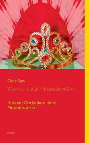 Cover image for Wenn ich jetzt Prinzessin ware ...: Kuriose Gedanken einer Fieberkranken