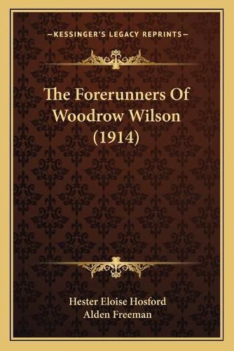 Cover image for The Forerunners of Woodrow Wilson (1914)