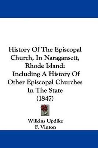 Cover image for History Of The Episcopal Church, In Naragansett, Rhode Island: Including A History Of Other Episcopal Churches In The State (1847)